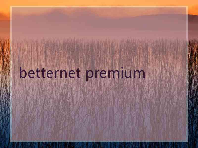 betternet premium
